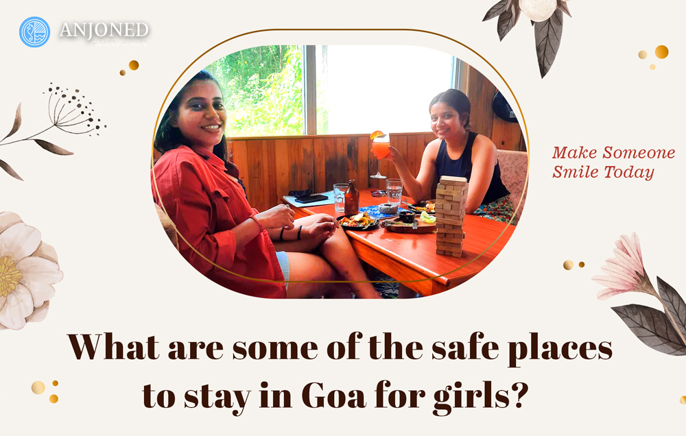 What are some of the safe places to stay in Goa for girls?