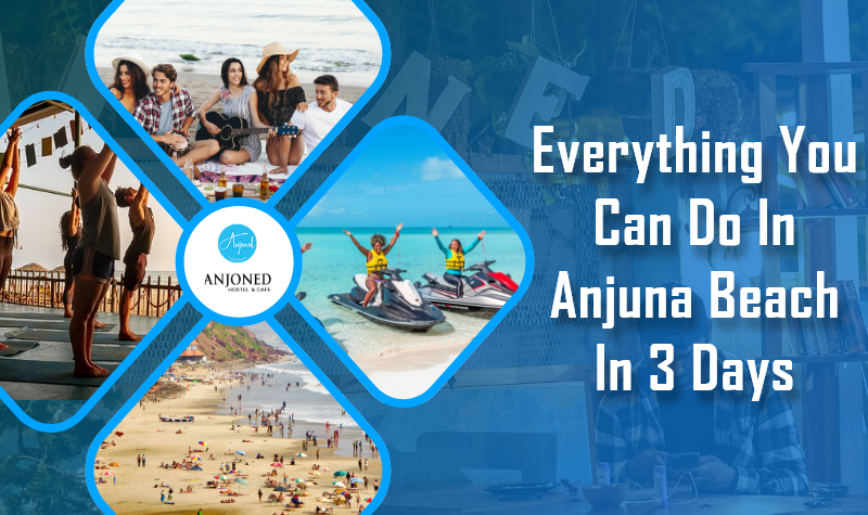Everything You Can Do In Anjuna Beach In 3 Days